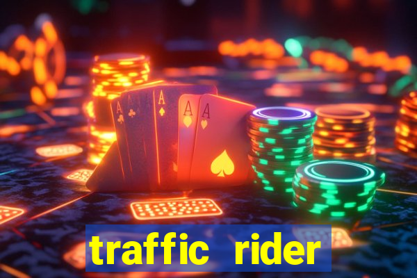 traffic rider dinheiro infinito